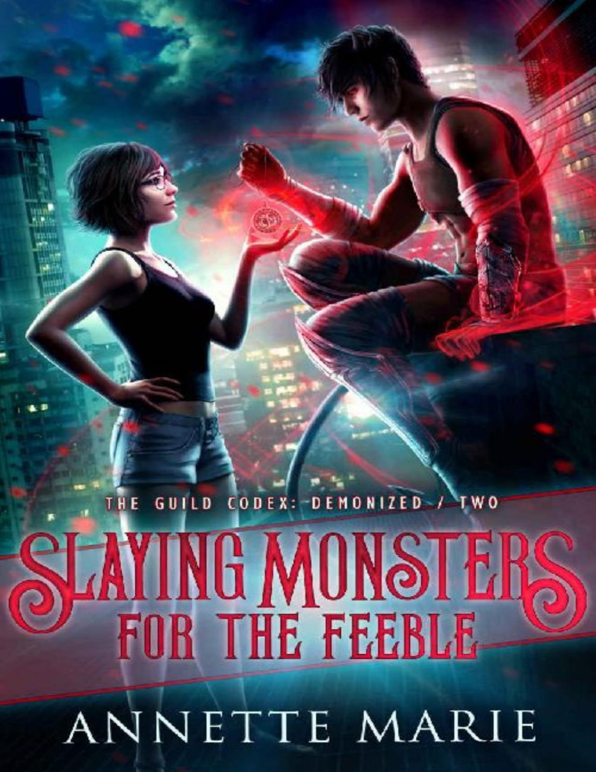 Slaying Monsters For The Feeble The Guild Codex Demonized Book 2 Annette Marie Marie