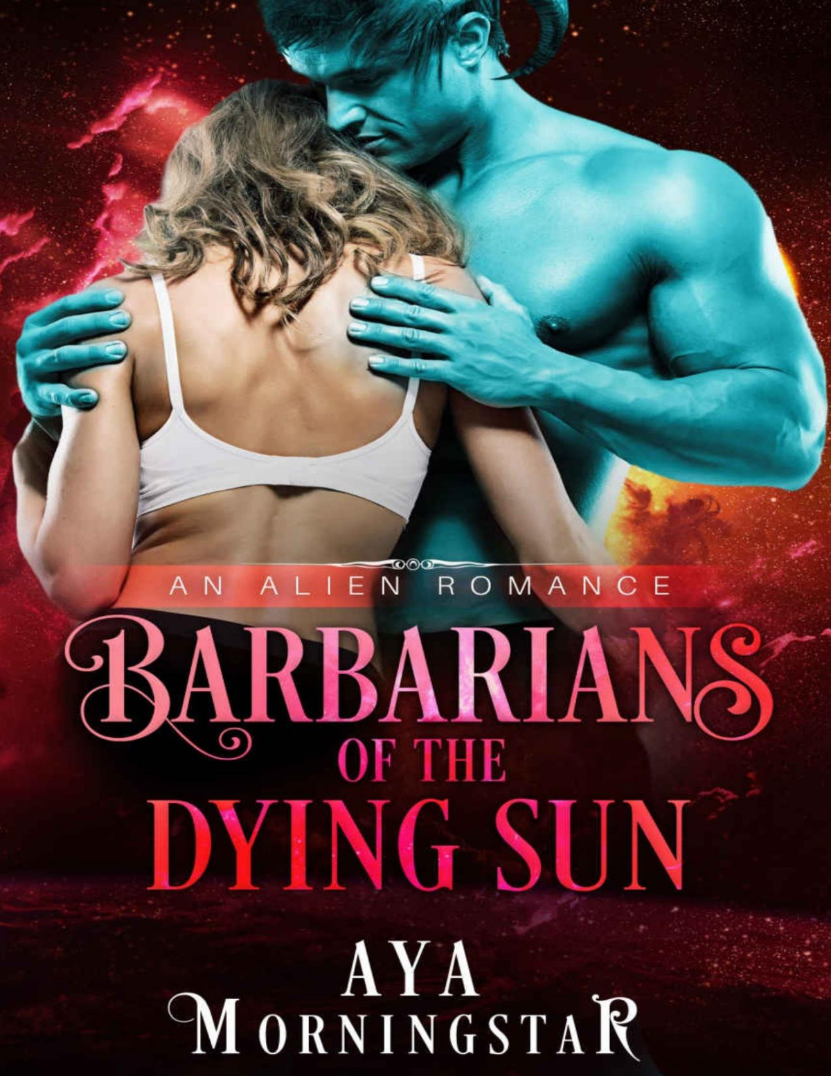 Barbarians Of The Dying Sun An Alien Romance Aya Morningstar Morningstar