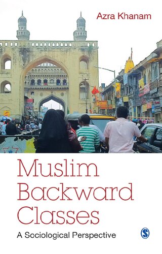 Muslim Backward Classes A Sociological Perspective 1st Edition Azra Khanam