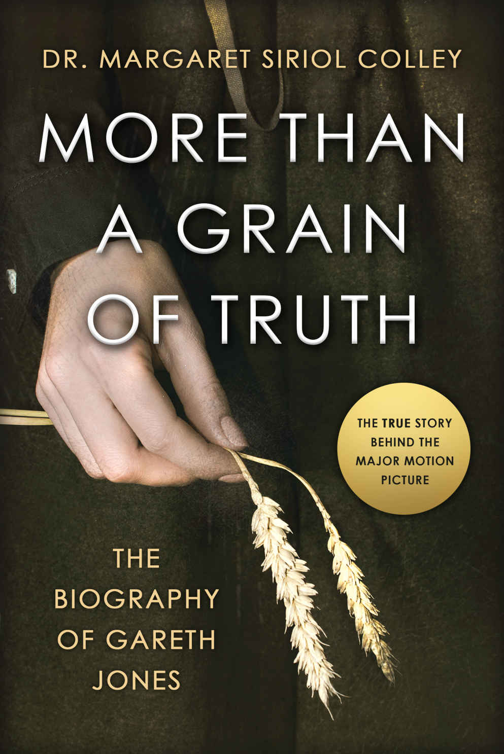 More Than A Grain Of Truth The Official True Story Behind The Film Mr Jones Starring James Norton Margaret Siriol Colley Nigel Linsan Colley Colley