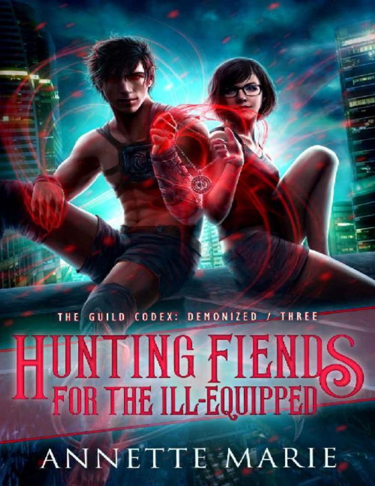 Hunting Fiends For The Illequipped The Guild Codex Demonized Book 3 Annette Marie Marie