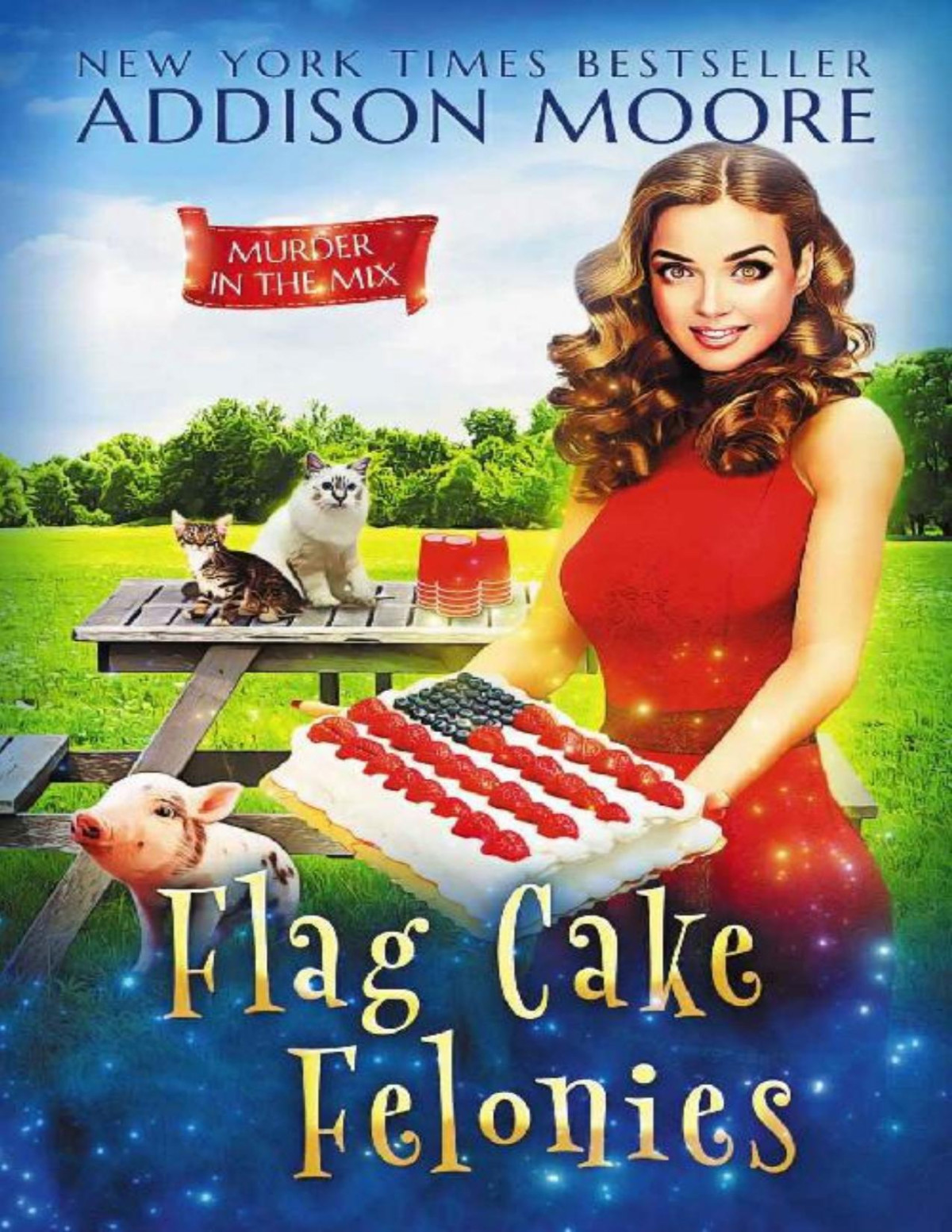 Flag Cake Felonies Murder In The Mix Mystery 23 Addison Moore