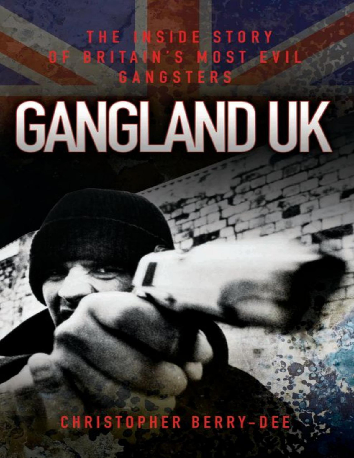 Gangland Uk The Inside Story Of Britains Most Evil Gangsters Berrydee
