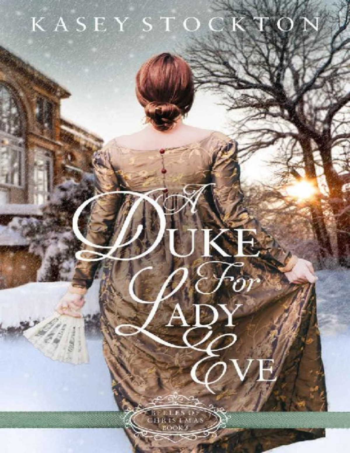 A Duke For Lady Eve Belles Of Christmas Book 5 Kasey Stockton