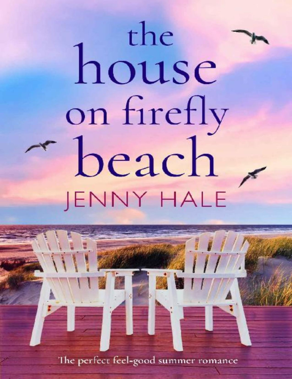 The House On Firefly Beach The Perfect Feel Good Summer Romance Jenny Hale Hale