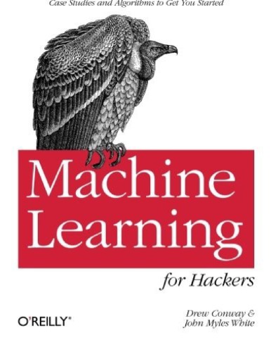 Machine Learning For Hackers Conway Drewwhite John Myles