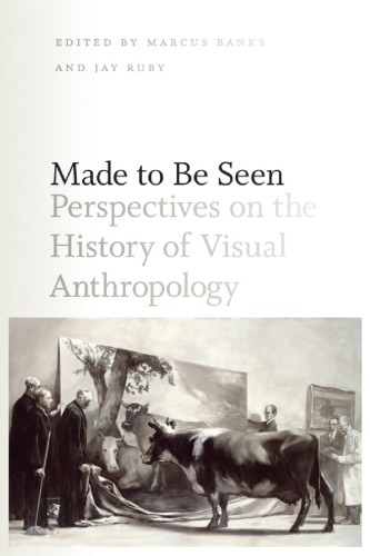 Made To Be Seen Perspectives On The History Of Visual Anthropology Banks