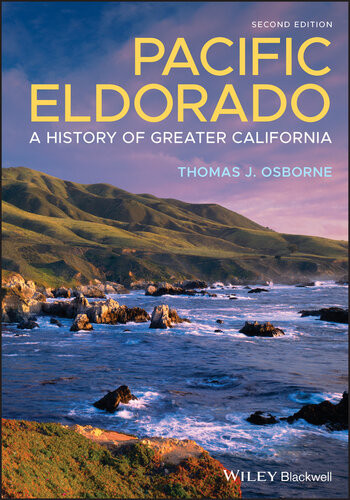 Pacific Eldorado A History Of Greater California 2nd Edition Thomas J Osborne