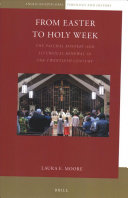 From Easter To Holy Week The Paschal Mystery And Liturgical Renewal In The Twentieth Century Laura E Moore