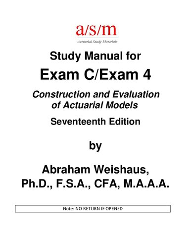 Asm Study Manual For Exam Cexam 4 Construction And Evaluation Of Actuarial Models 17th Edition Abraham Weishaus