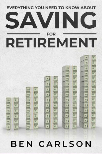 Everything You Need To Know About Saving For Retirement Ben Carlson