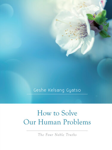 How To Solve Our Human Problems Geshe Kelsang Gyatso