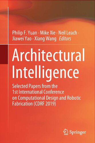 Architectural Intelligence Selected Papers From The 1st International Conference On Computational Design And Robotic Fabrication Cdrf 2019 Philip F Yuan