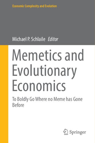 Memetics And Evolutionary Economics To Boldly Go Where No Meme Has Gone Before Michael P Schlaile