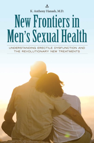 New Frontiers In Mens Sexual Health Understanding Erectile Dysfunction And The Revolutionary New Treatments Hanash