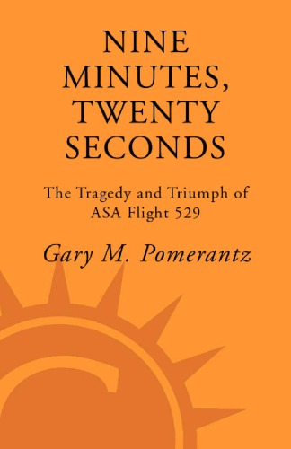 Nine Minutes Twenty Seconds The Tragedy And Triumph Of Asa Flight 529 Pomerantz
