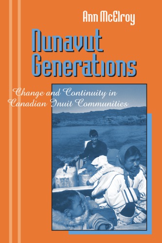 Nunavut Generations Change And Continuity In Canadian Inuit Communities Mcelroy