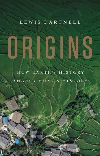 Origins How Earths History Shaped Human History Dartnell Lewis