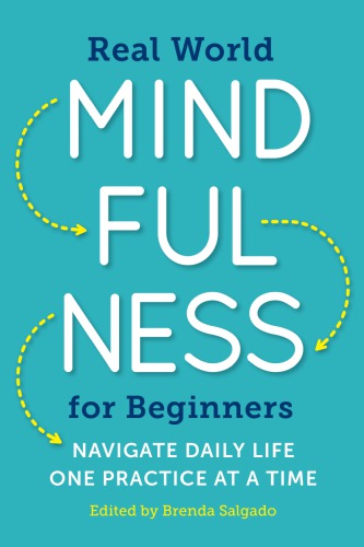 Mindful Moments Simple Mindfulness Practices From Leading Meditation Teachers Salgado