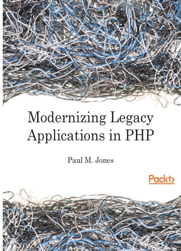 Modernizing Legacy Applications In Php Jones Paul M