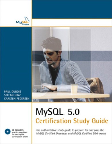 Mysql 50 Certification Study Guide The Authoritative Study Guide To Prepare For And Pass The Mysql Certified Developer And Mysql Certified Dba Exams 2nd Ed Dubois