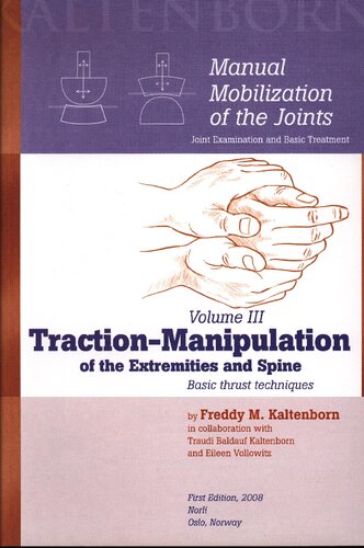 Manual Mobilization Of The Joints Vol 3 Tractionmanipulation Of The Spine And Extremities Freddy Kaltenborn
