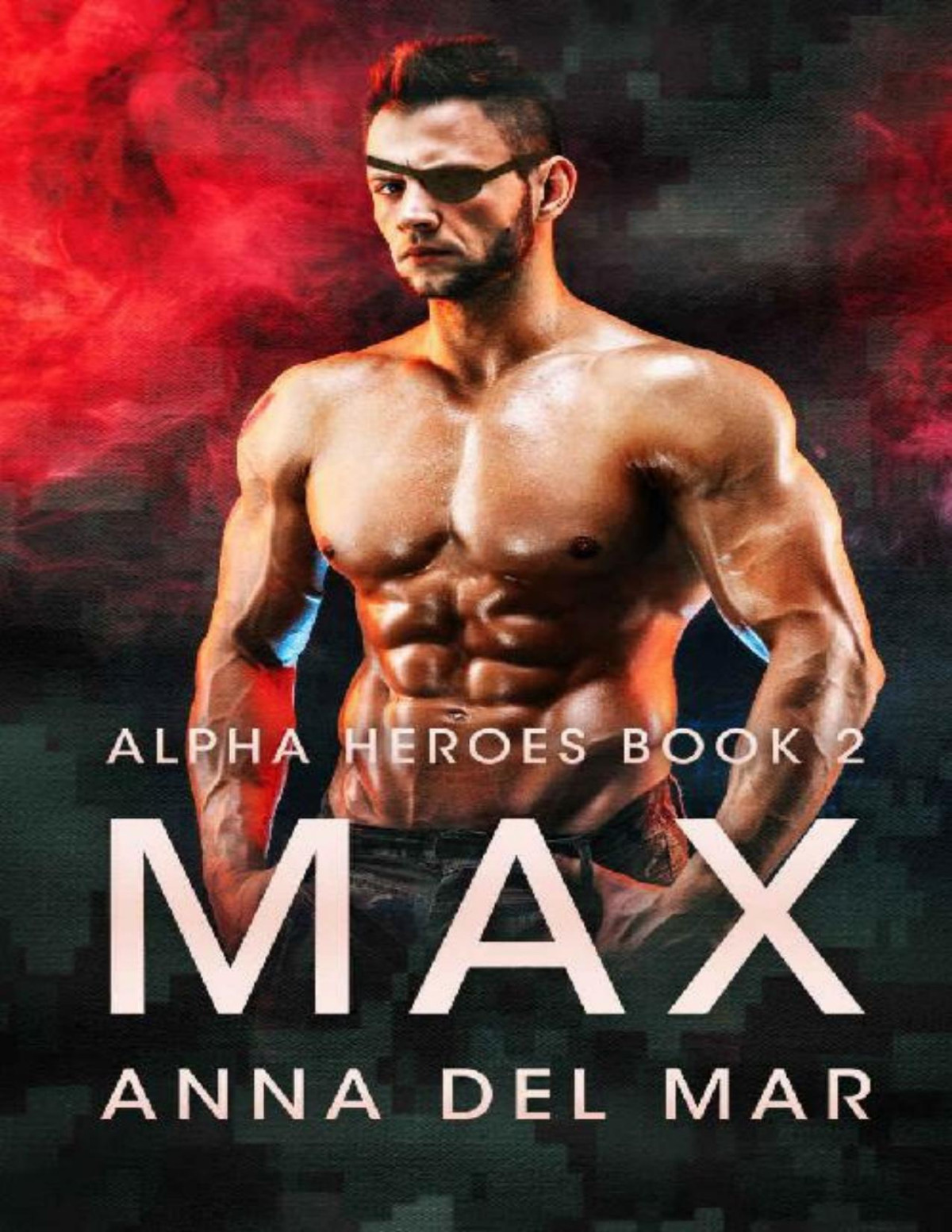 Max Alpha Heroes Book 2 Anna Del Mar Del Mar Anna