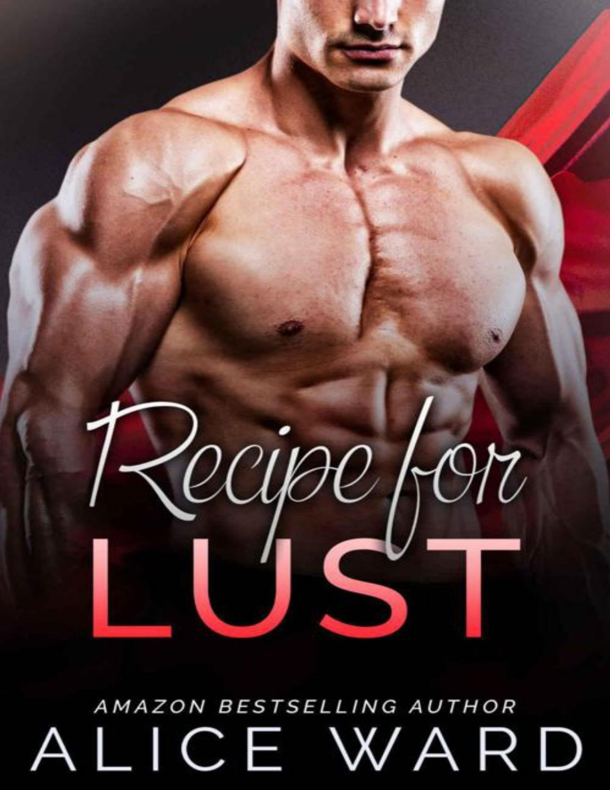 Recipe For Lust An Alpha Billionaire Romance Novel Ward Alice Ward