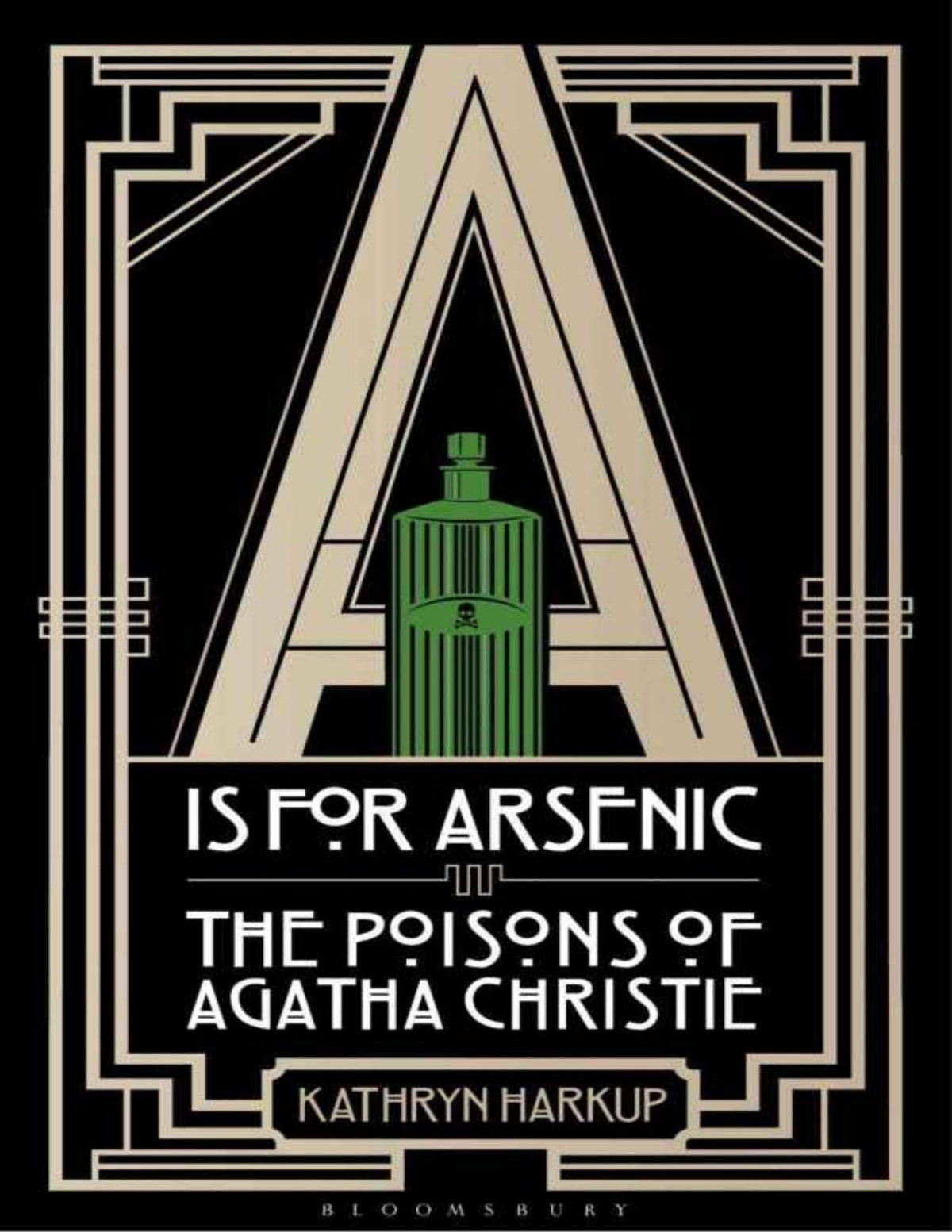 A Is For Arsenic The Poisons Of Agatha Christie Bloomsbury Sigma Kathryn Harkup Harkup