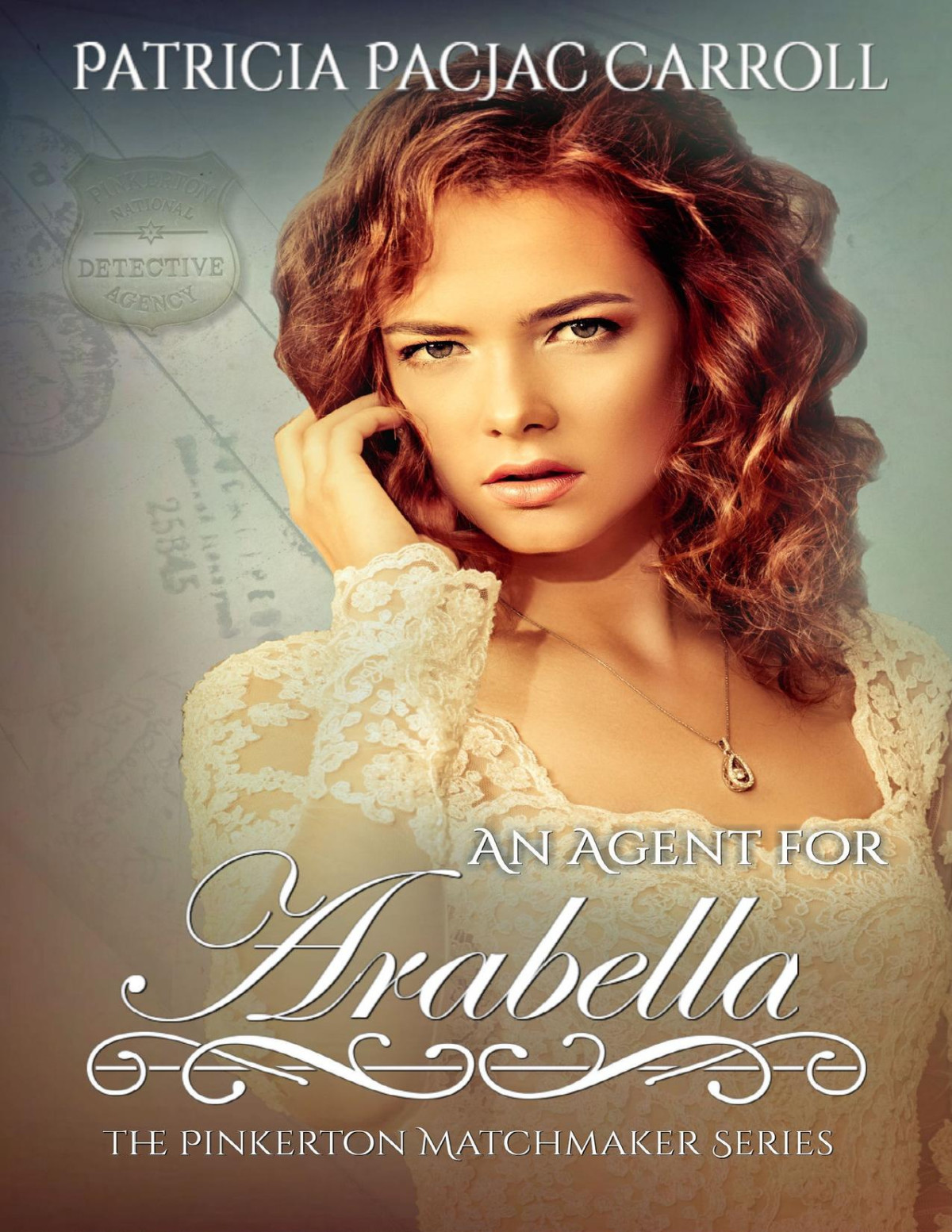 An Agent For Arabella The Pinkerton Matchmaker Book 18 Patricia Pacjac Carroll