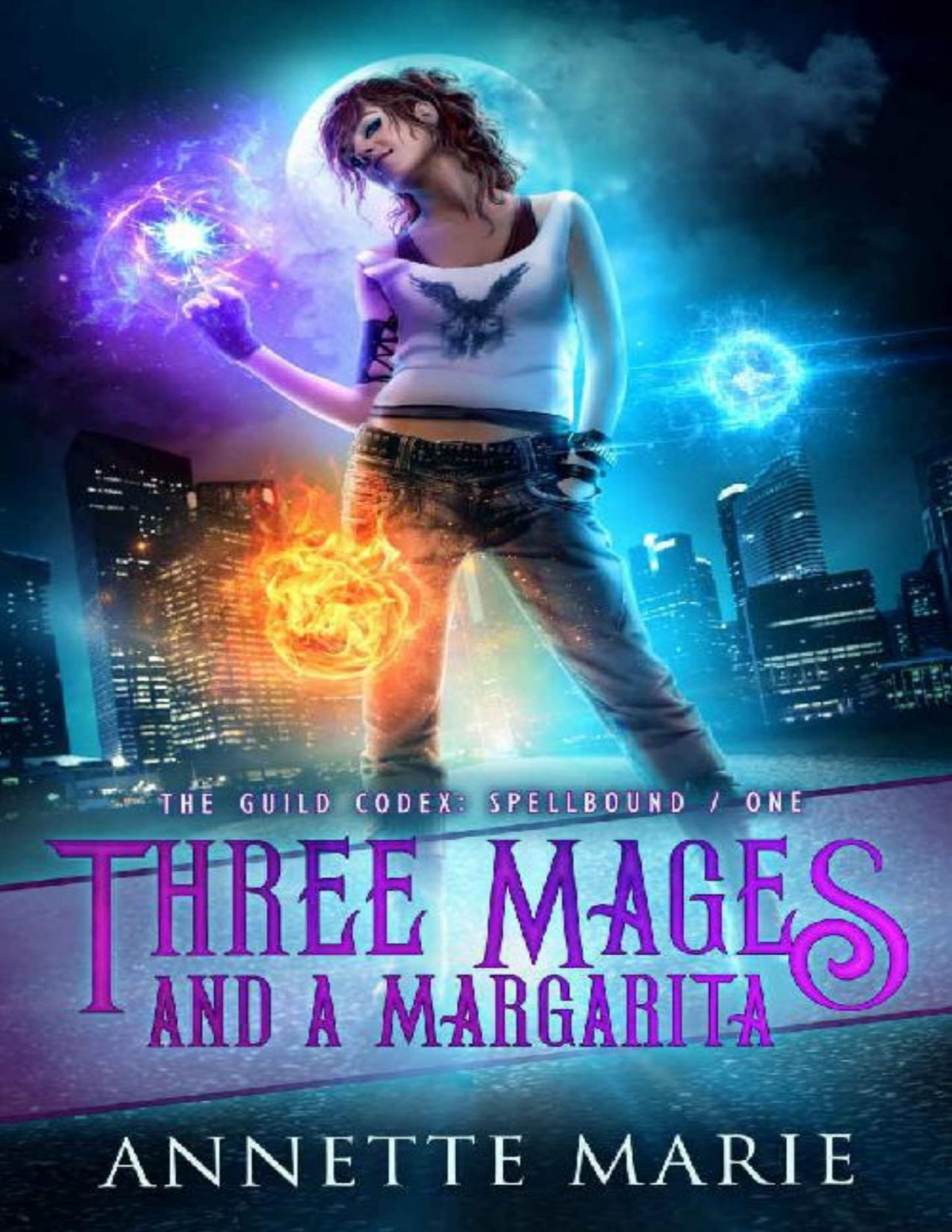 Three Mages And A Margarita The Guild Codex Spellbound Book 1 Annette Marie Marie