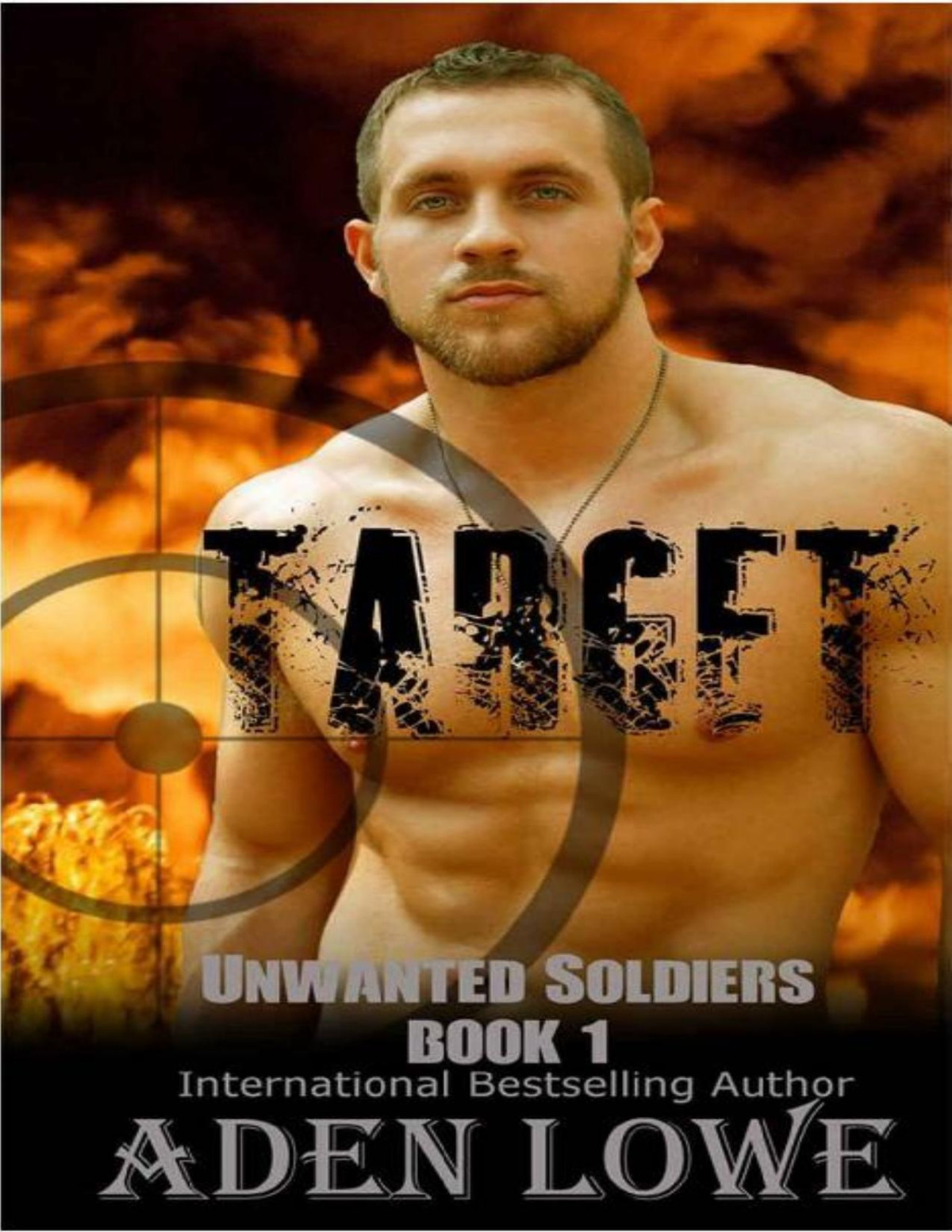 Target A Military Romance Unwanted Soldiers Book 1 Aden Lowe Lowe