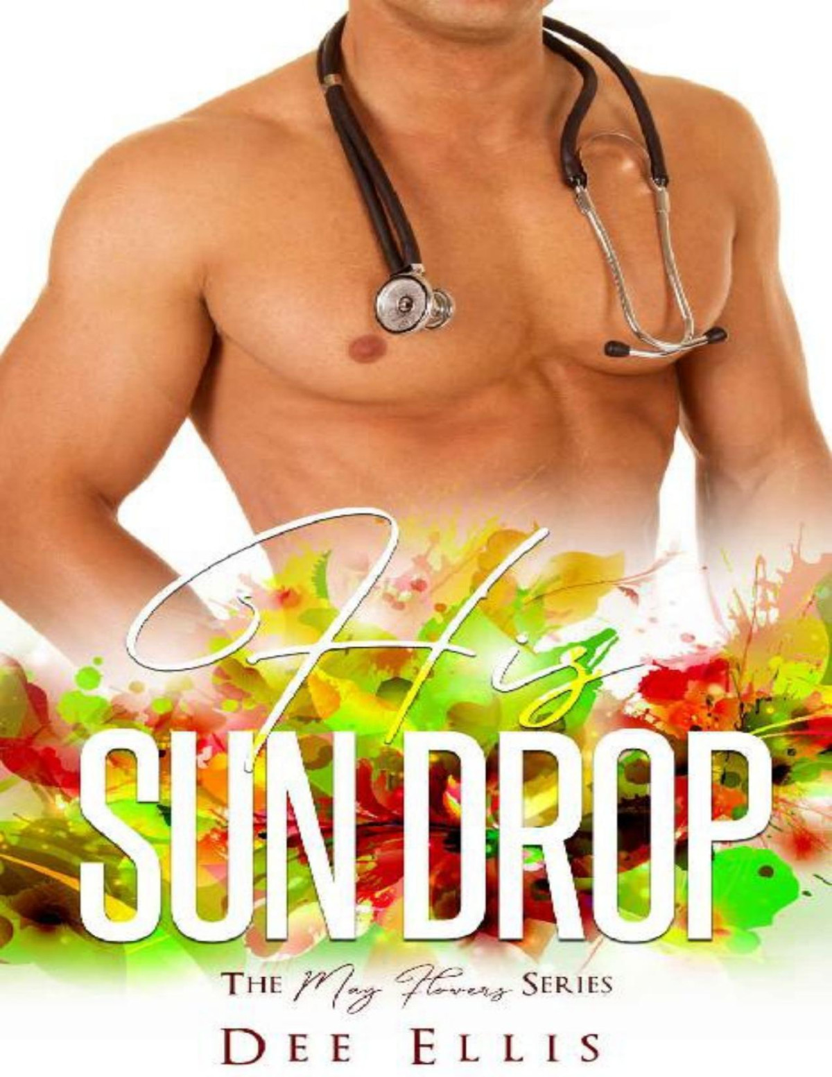 His Sun Drop The May Flowers Series Dee Ellis Flirt Club Ellis