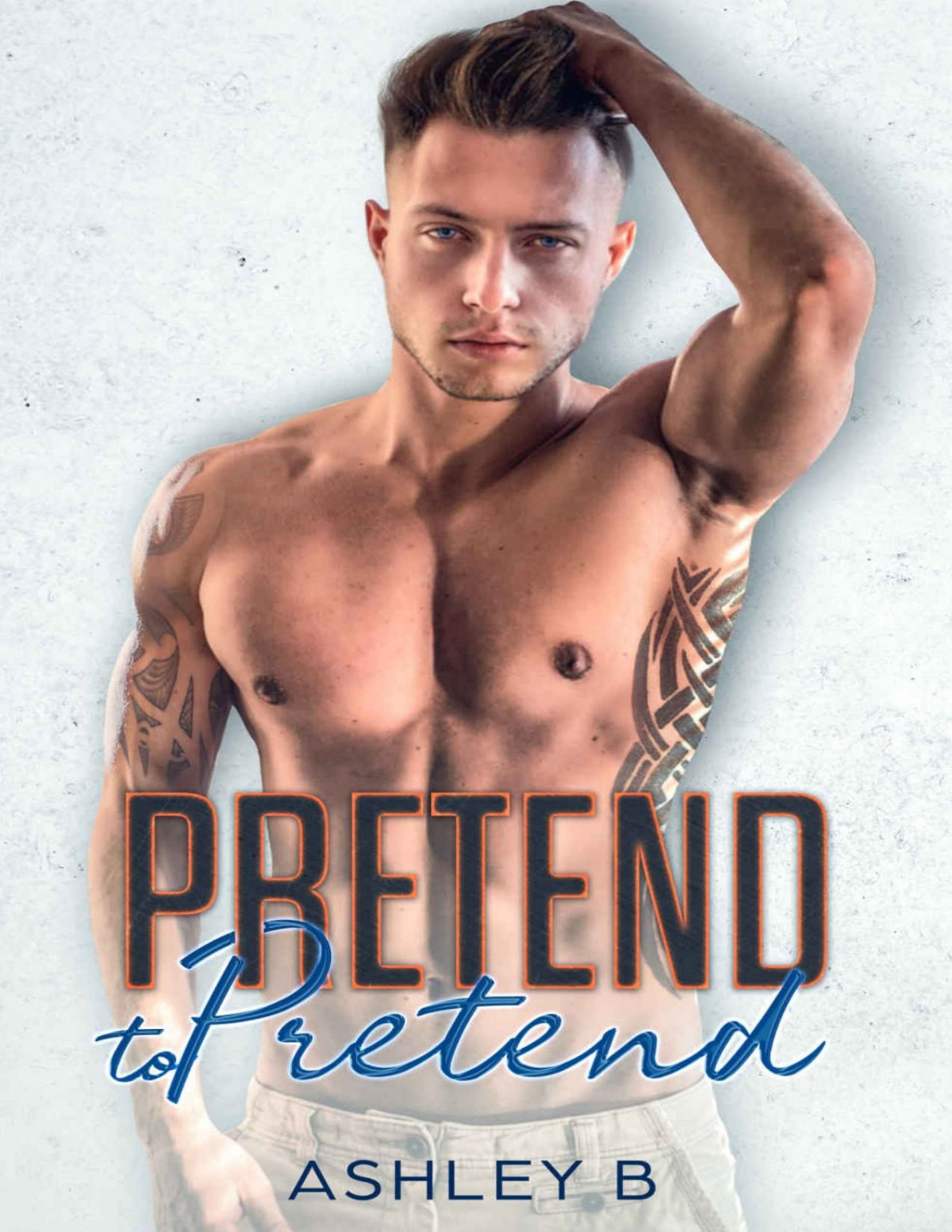 Pretend To Pretend Hot Protection Book 1 Ashley B B Ashley
