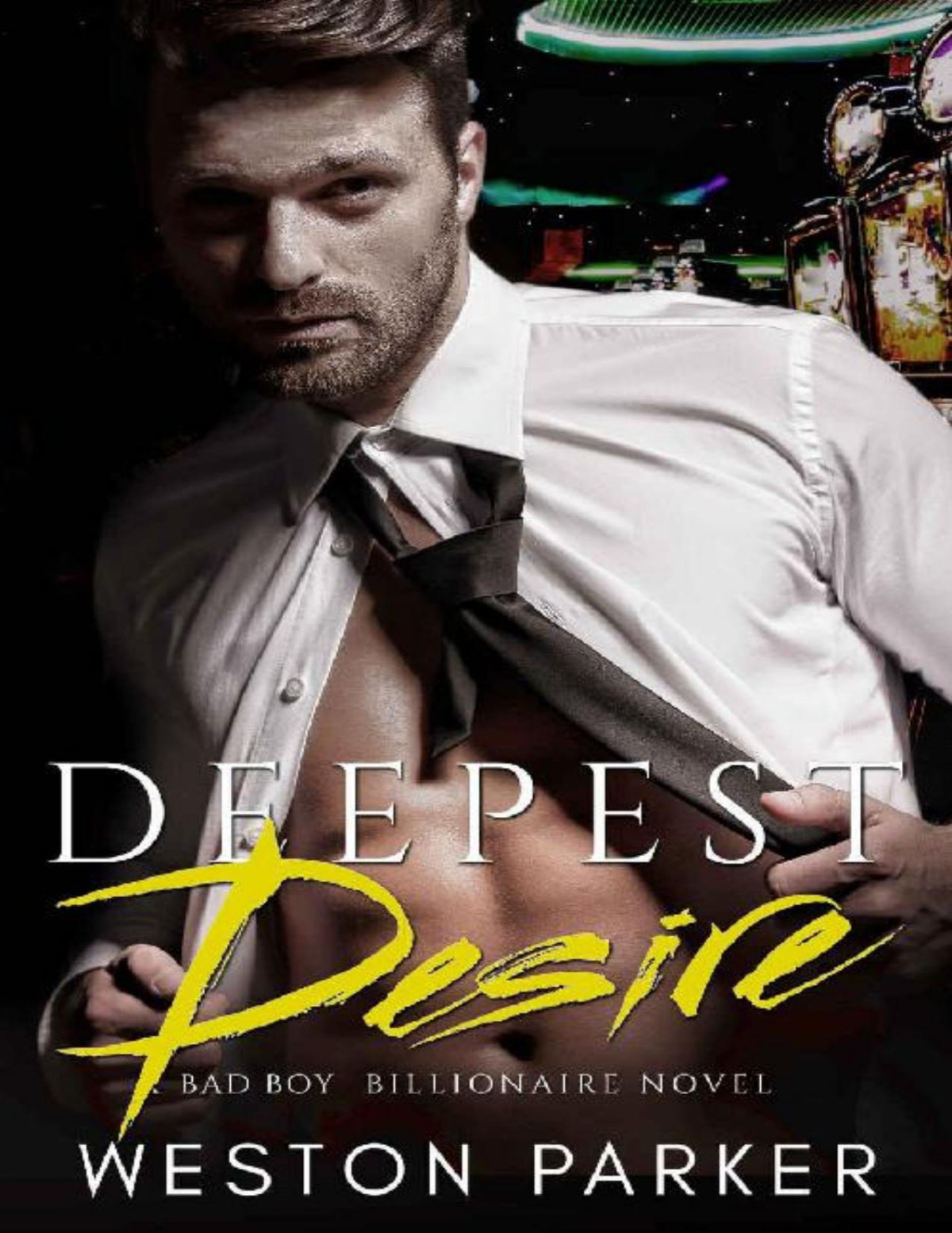 Deepest Desirea Billionaire Bad Boy Novel Weston Parker Ali Parker Parker
