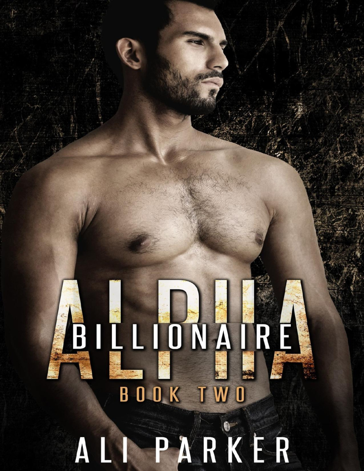 Billionaire Alpha 2 A Bad Boy Billionaire Novel Ali Parker Parker