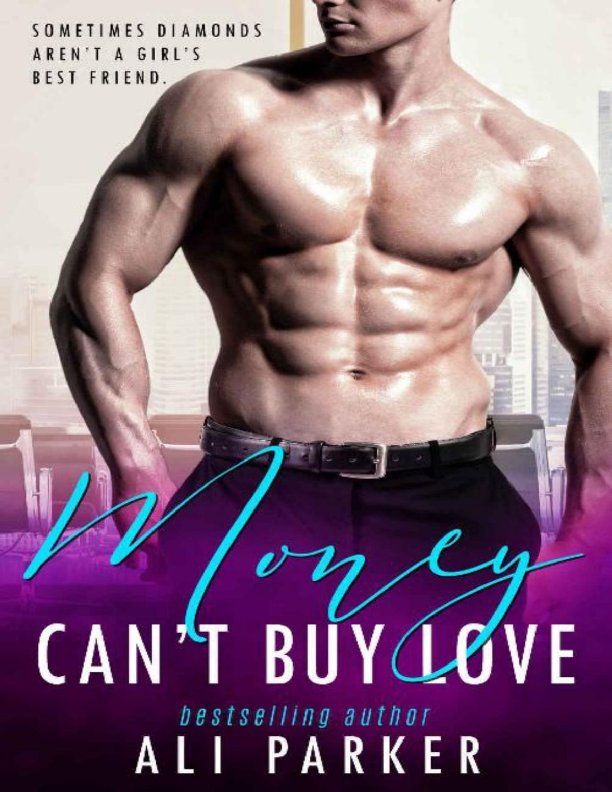 Money Cant Buy Love A Sexy Billionaire Bad Boy Novel Ali Parker Parker