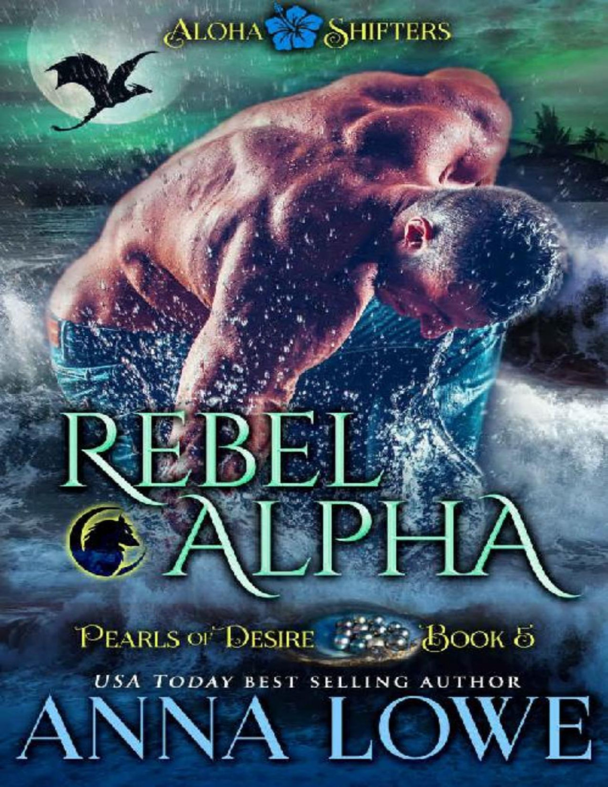 Rebel Alpha Aloha Shifters Pearls Of Desire Book 5 Anna Lowe Lowe
