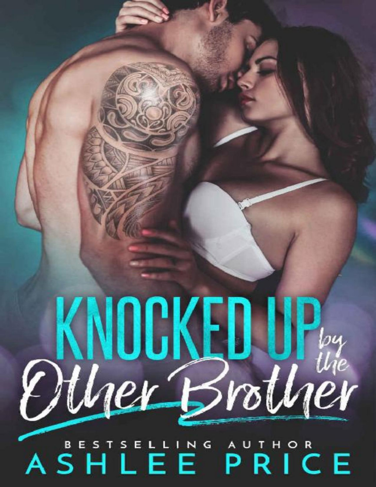 Knocked Up By The Other Brother A Secret Baby Second Chance Romance Ashlee Price Price