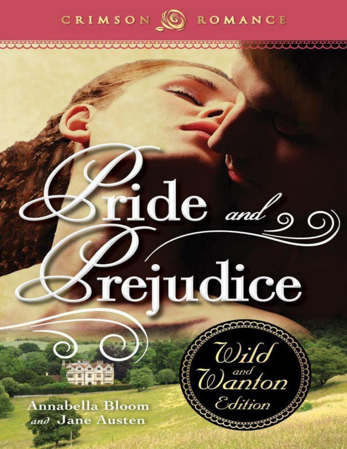 Pride And Prejudice The Wild And Wanton Edition Crimson Romance Annabella Bloom