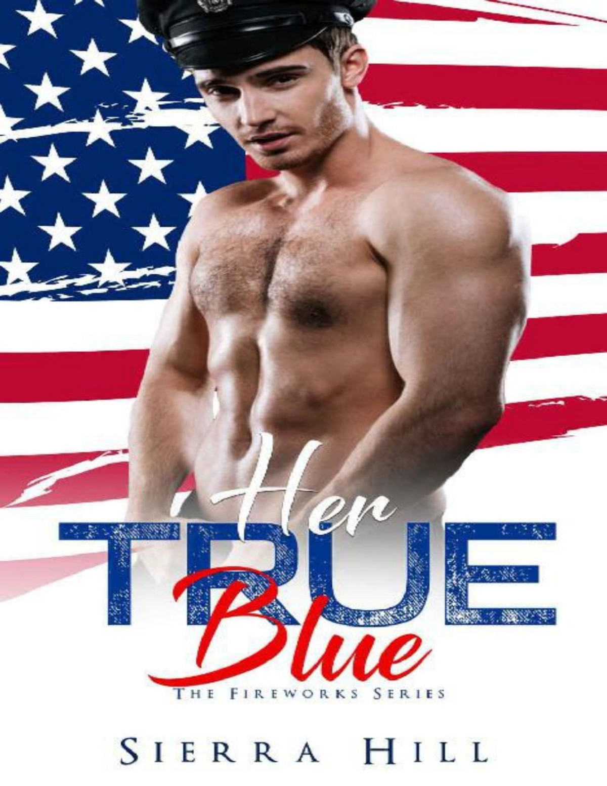 Her True Blue A Fireworks Series 1st Edition Sierra Hill Flirt Club Hill