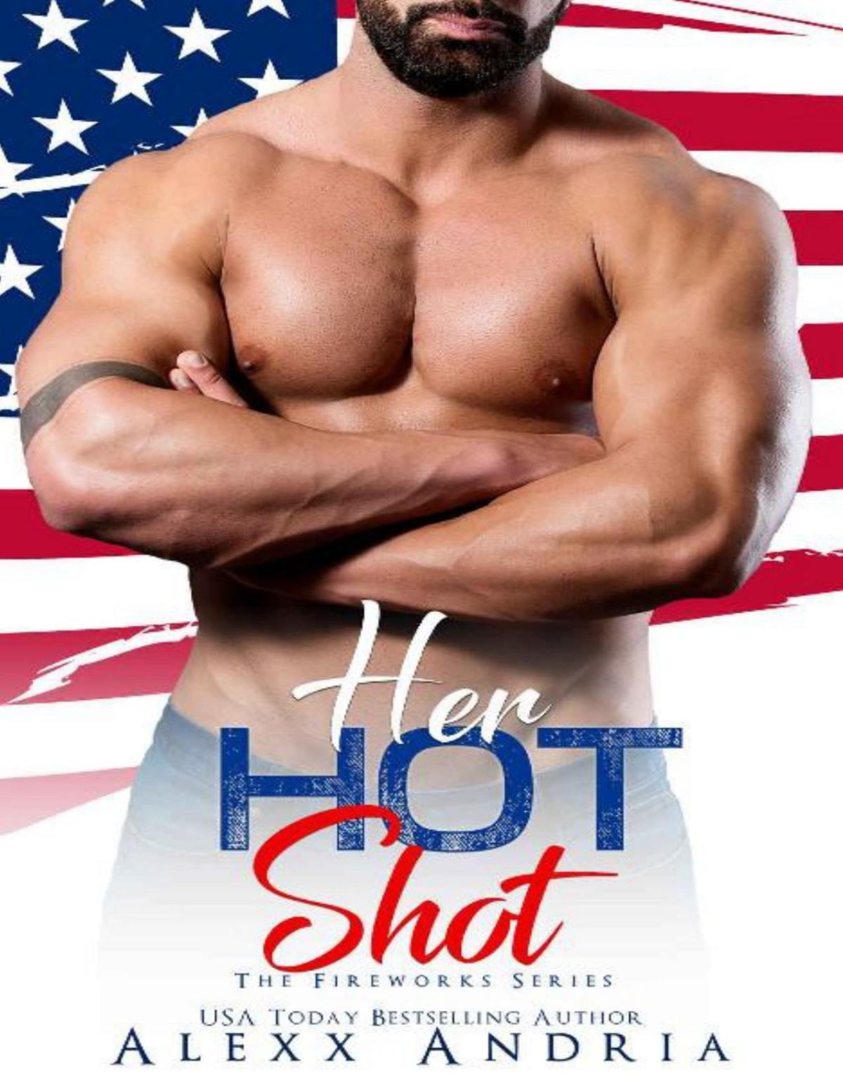 Her Hot Shot The Fireworks Series Alexx Andria Flirt Club Andria