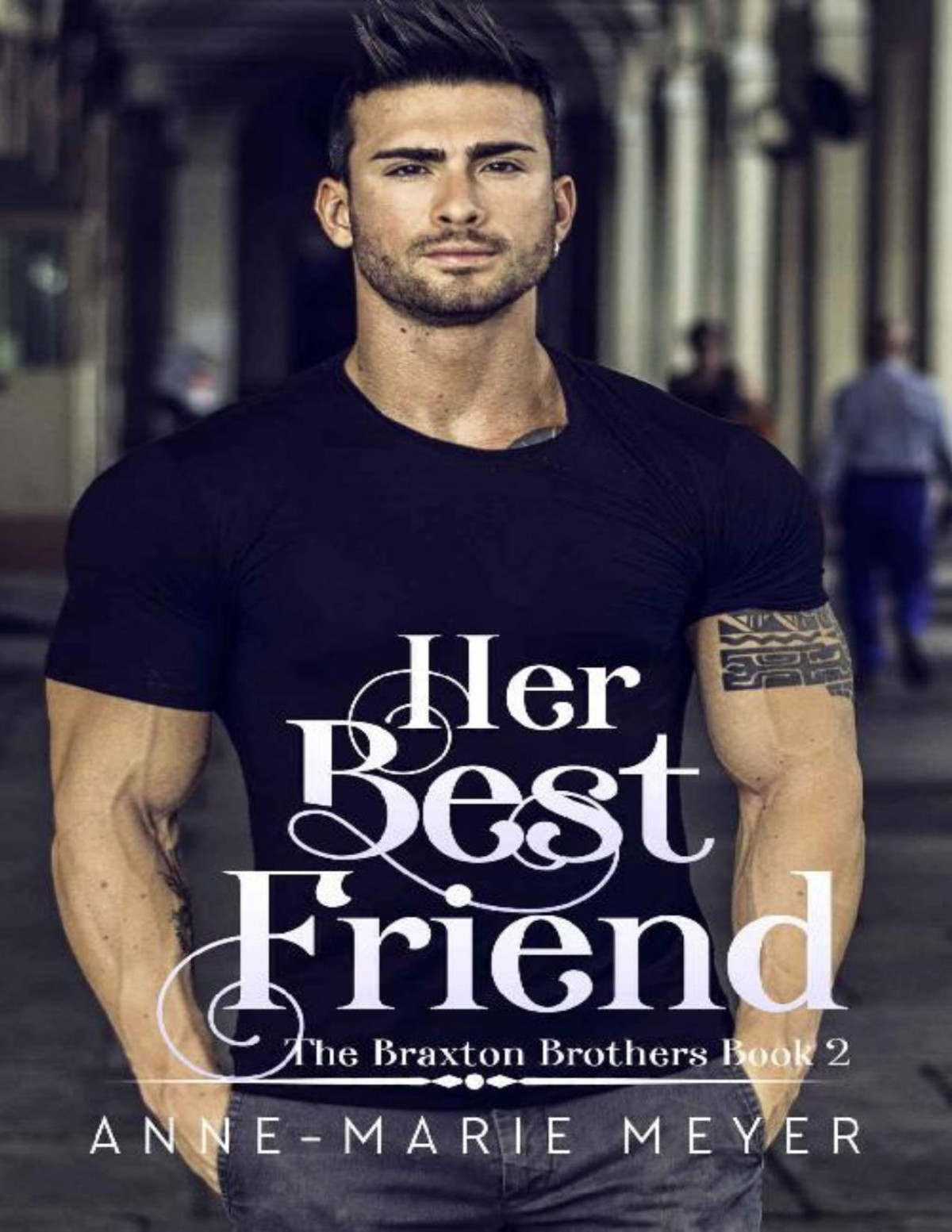 Her Best Friend A Sweet Brothers Romance The Braxton Brothers Book 2 Annemarie Meyer Meyer