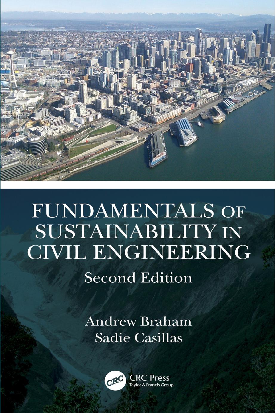 Fundamentals Of Sustainability In Civil Engineering Second Edition Andrew Braham And Sadie Casillas