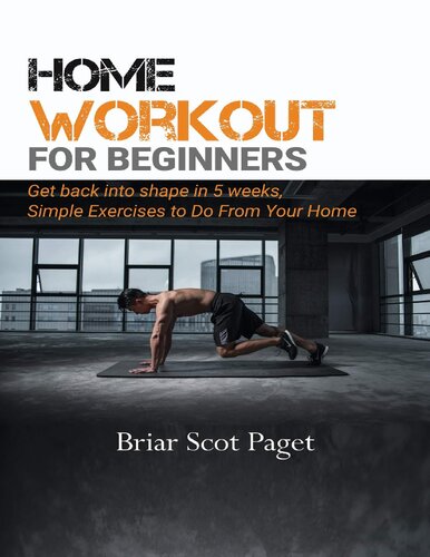 Home Workout For Beginners Get Back Into Shape In 5 Weeks Simple Exercises To Do From Your Home Paget Briar Scot