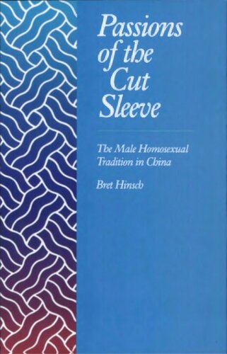 Passions Of The Cut Sleeve The Male Homosexual Tradition In China Hinsch Bret