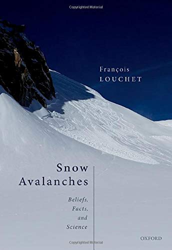 Snow Avalanches Beliefs Facts And Science Francois Louchet