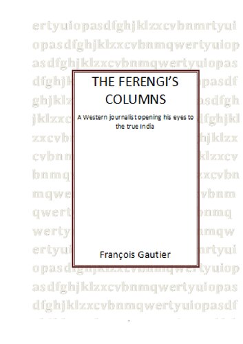 The Ferengis Columns A Western Journalist Opening His Eyes To The True India Francois Gautier