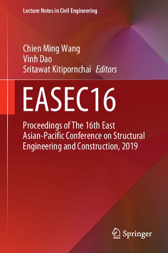 Easec16 Proceedings Of The 16th East Asianpacific Conference On Structural Engineering And Construction 2019 Chien Ming Wang Vinh Dao Sritawat Kitipornchai