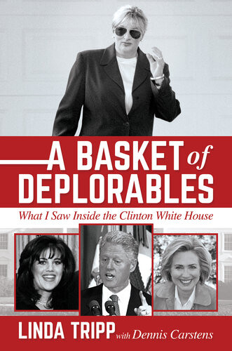 A Basket Of Deplorables Linda Tripp Dennis Carstens